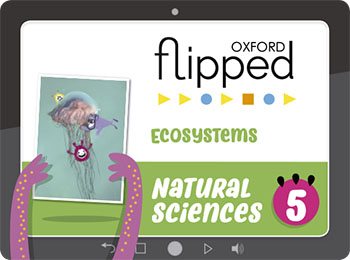 Oxford Flipped Natural Sciences Primary 5. Student's Licence. Ecosystems