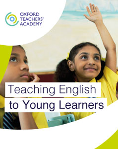 Oxford Teachers' Academy: Teaching English to Young Learners (Curso Online)